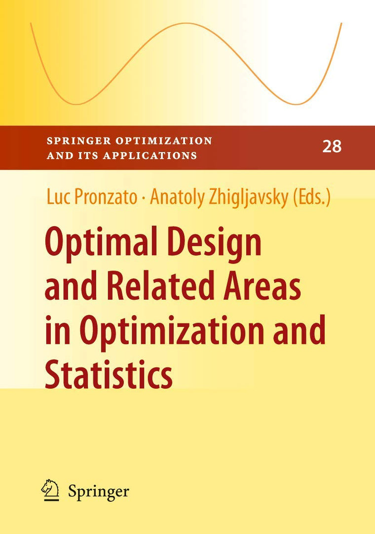 Optimal Design and Related Areas in Optimization and Statistics (Springer Optimization and Its Applications, 28)
