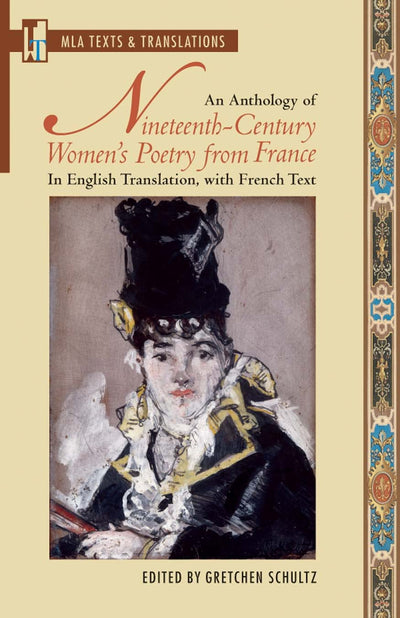 An Anthology of Nineteenth-Century Women's Poetry from France: In English Translation, with French Text (MLA Texts and Translations)