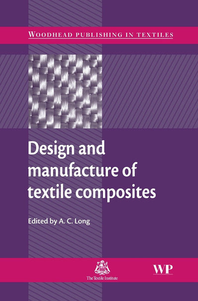 Design and Manufacture of Textile Composites (Woodhead Publishing Series in Textiles)