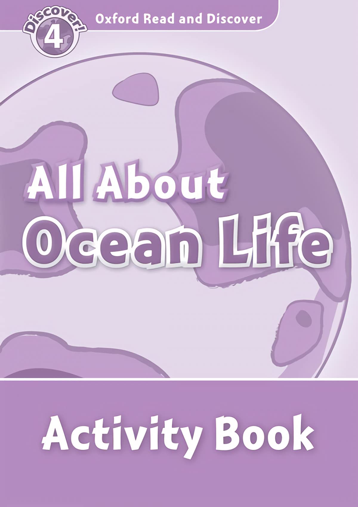 Oxford Read and Discover: Level 4: 750-Word VocabularyAll About Ocean Life Activity Book