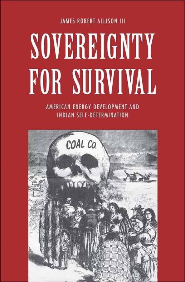 Sovereignty for Survival: American Energy Development and Indian Self-Determination (The Lamar Series in Western History)