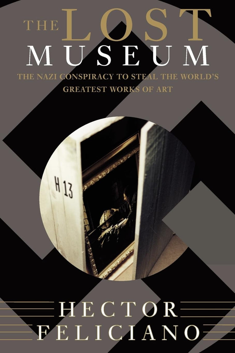 The Lost Museum: The Nazi Conspiracy To Steal The World's Gr