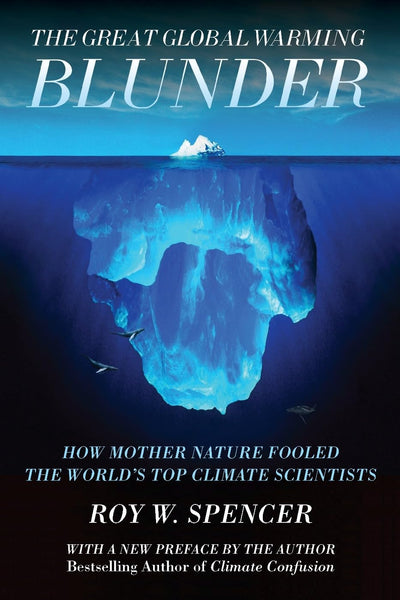 The Great Global Warming Blunder: How Mother Nature Fooled the World s Top Climate Scientists