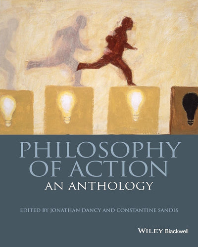 Philosophy of Action: An Anthology (Blackwell Philosophy Anthologies)