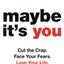 Maybe It's You