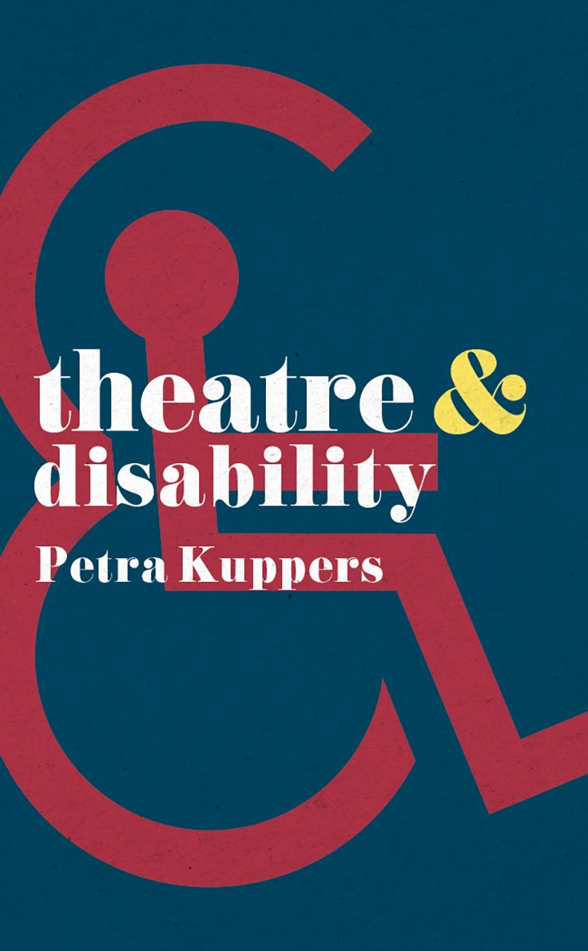 Theatre and Disability (Theatre And, 37)