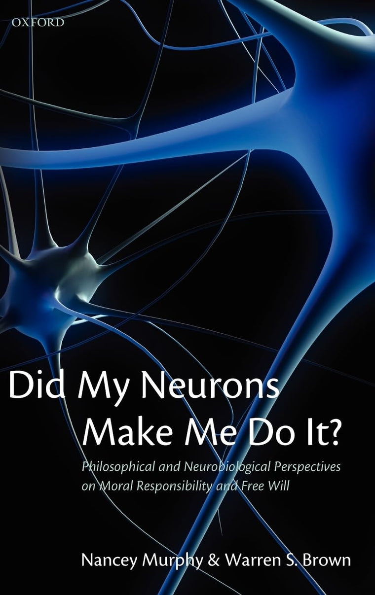 Did My Neurons Make Me Do It?: Philosophical and Neurobiological Perspectives on Moral Responsibility and Free Will