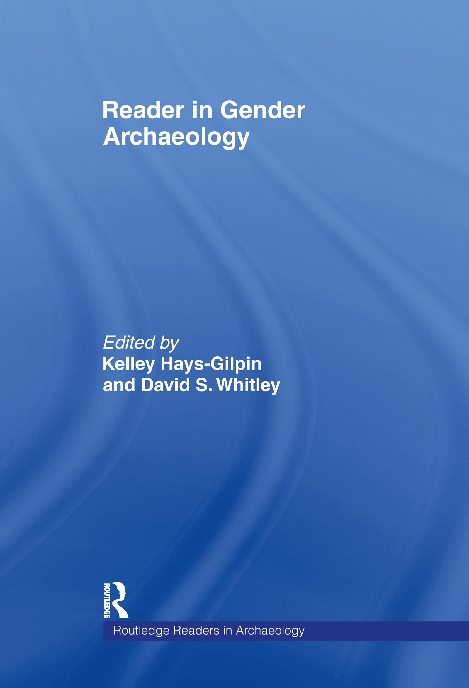 Reader in Gender Archaeology (Routledge Readers in Archaeology)