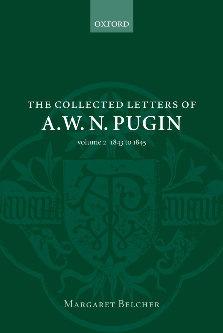 The Collected Letters of A. W. N. Pugin