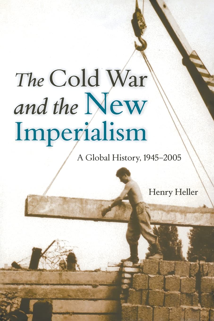 The Cold War and the New Imperialism: A Global History, 1945-2005