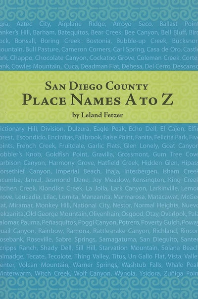San Diego County Place Names A to Z (Adventures in the Natural History and Cultural Heritage of t)