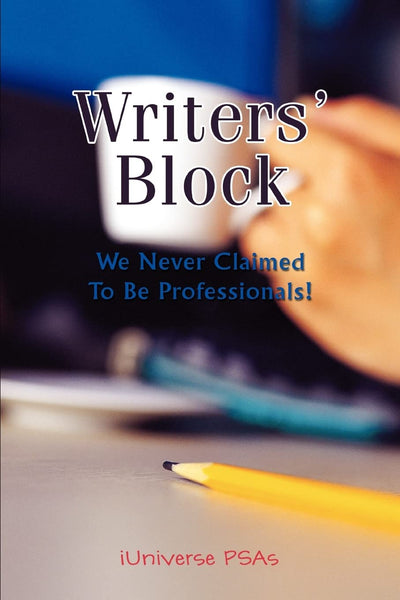 Writers' Block: We Never Claimed To Be Professionals!