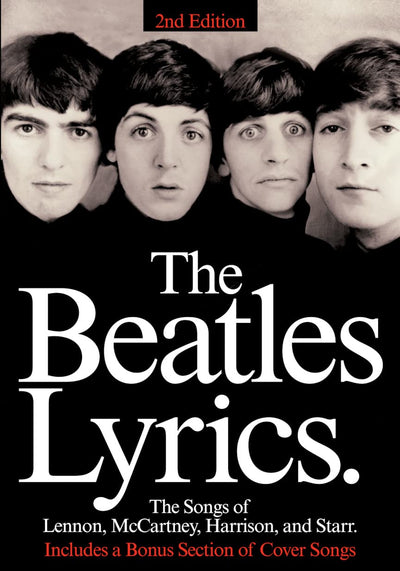 The Beatles Lyrics, 2nd Edition - The Songs of Lennon, McCartney, Harrison and Starr  Piano Vocal Guitar Songbook with Lyrics Only  Tribute Lyric Collection for Beatles Fans and Musicians