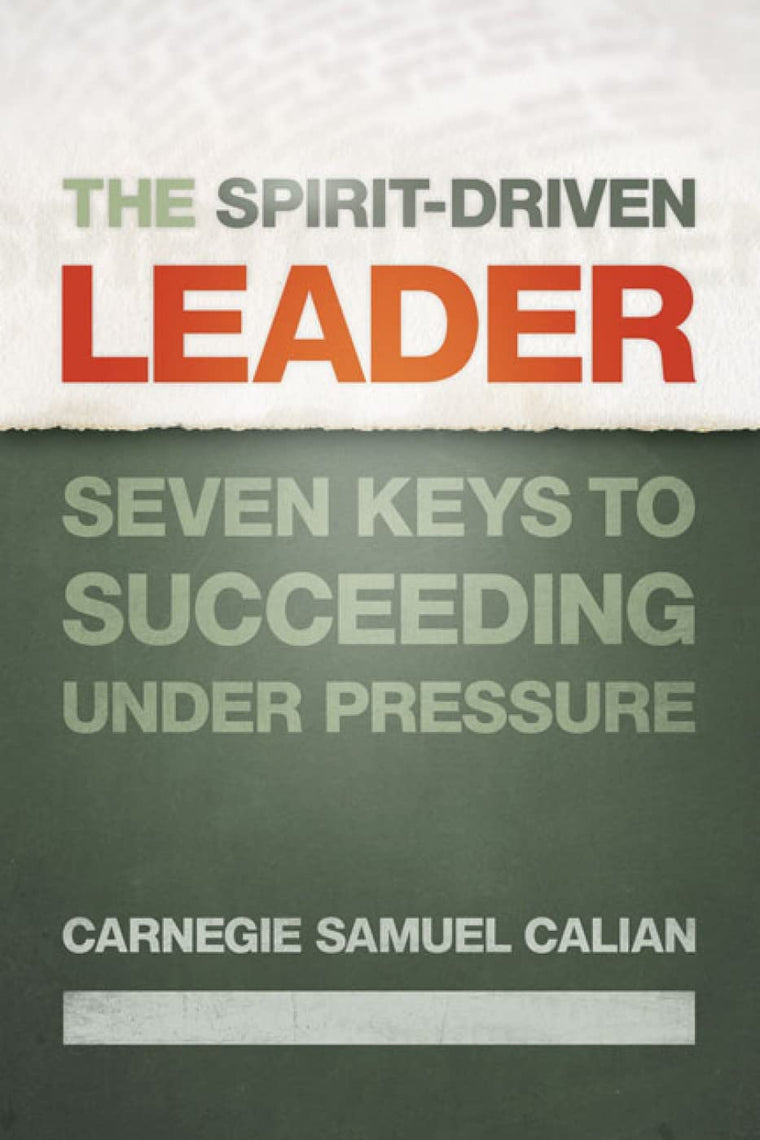 The Spirit-Driven Leader: Seven Keys to Succeeding under Pressure