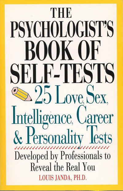 The Psychologist's Book Of Self-Tests: 25 Love, Sex, Intelli