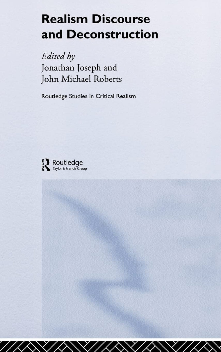 Realism Discourse and Deconstruction (Routledge Studies in Critical Realism)