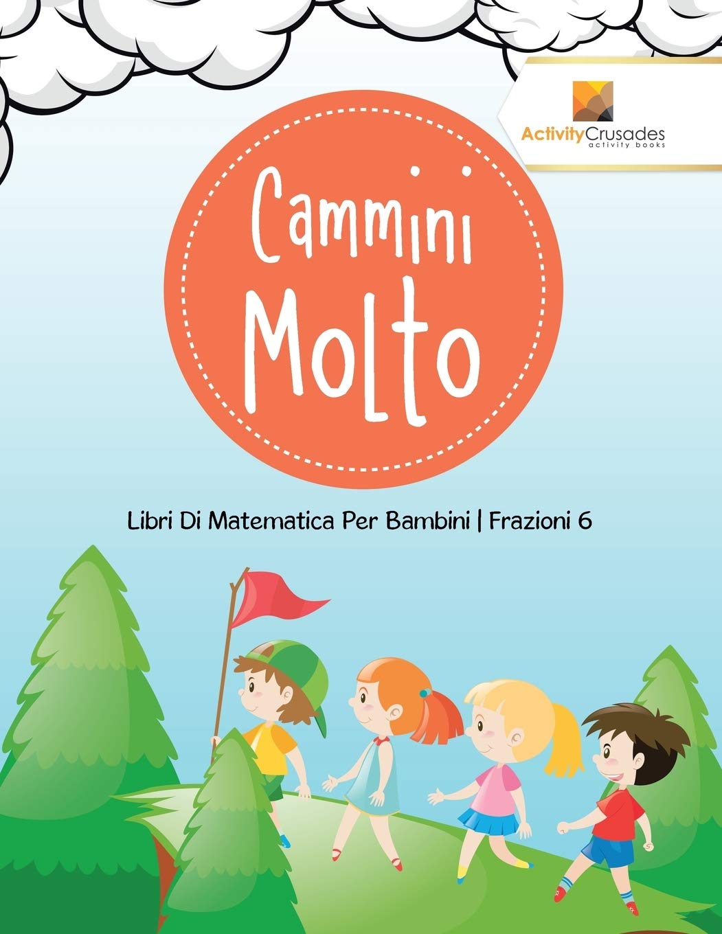 Cammini Molto : Libri Di Matematica Per Bambini  Frazioni 6 (Italian Edition)