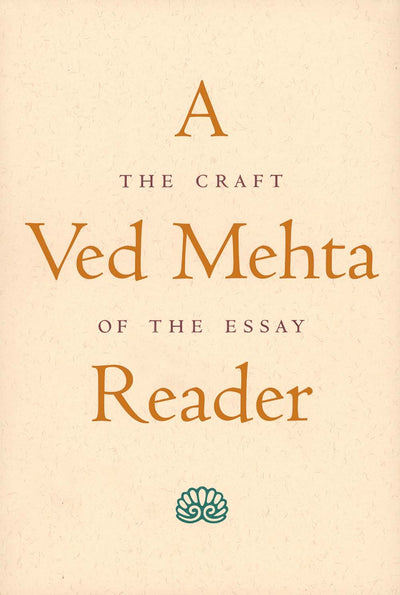 A Ved Mehta Reader: The Craft of the Essay