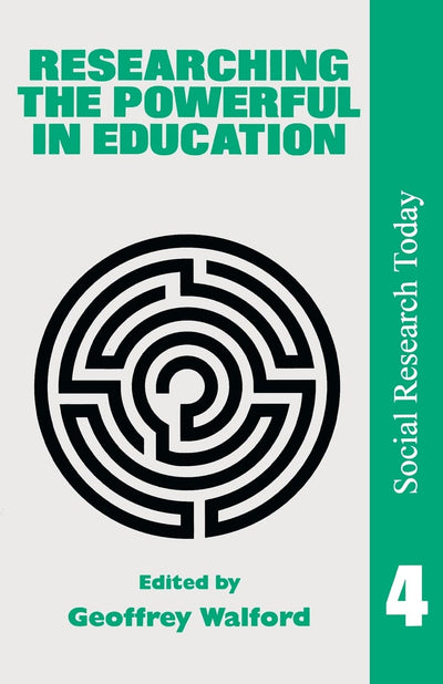 Researching The Powerful In Education (Social Research Today)