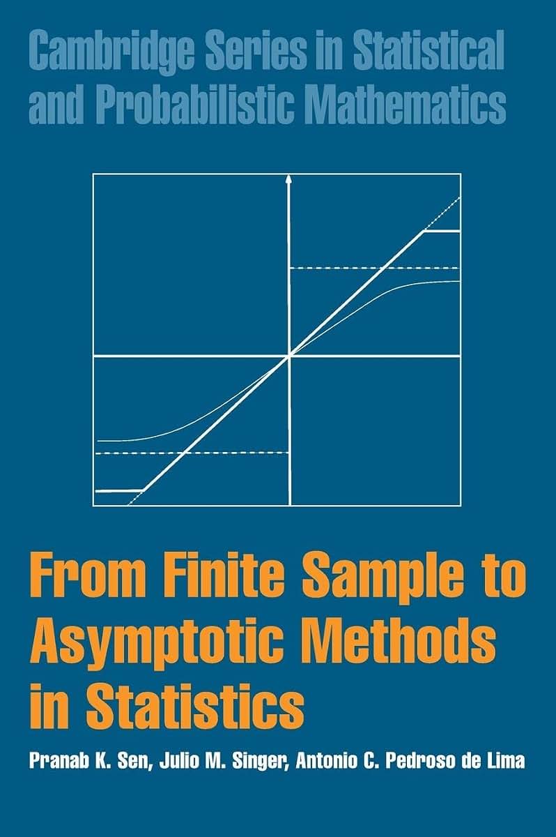 From Finite Sample to Asymptotic Methods in Statistics (Cambridge Series in Statistical and Probabilistic Mathematics, Series Number 29)