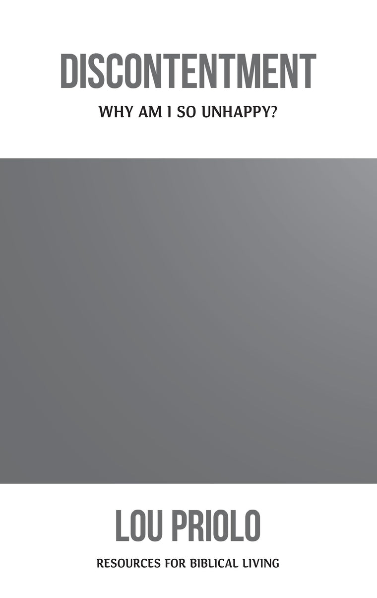 Discontentment: Why Am I So Unhappy? (Resources for Biblical Living)