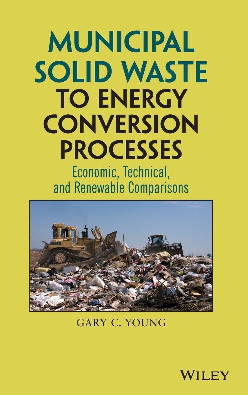 Municipal Solid Waste to Energy Conversion Processes: Economic, Technical, and Renewable Comparisons