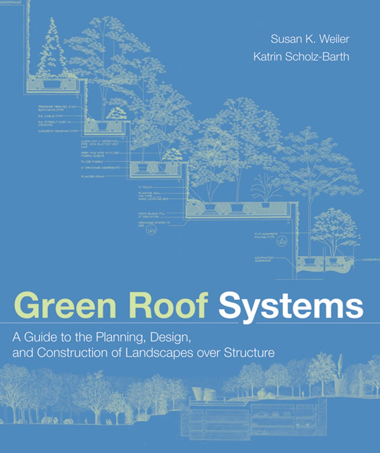 Green Roof Systems : A Guide to the Planning, Design and Con