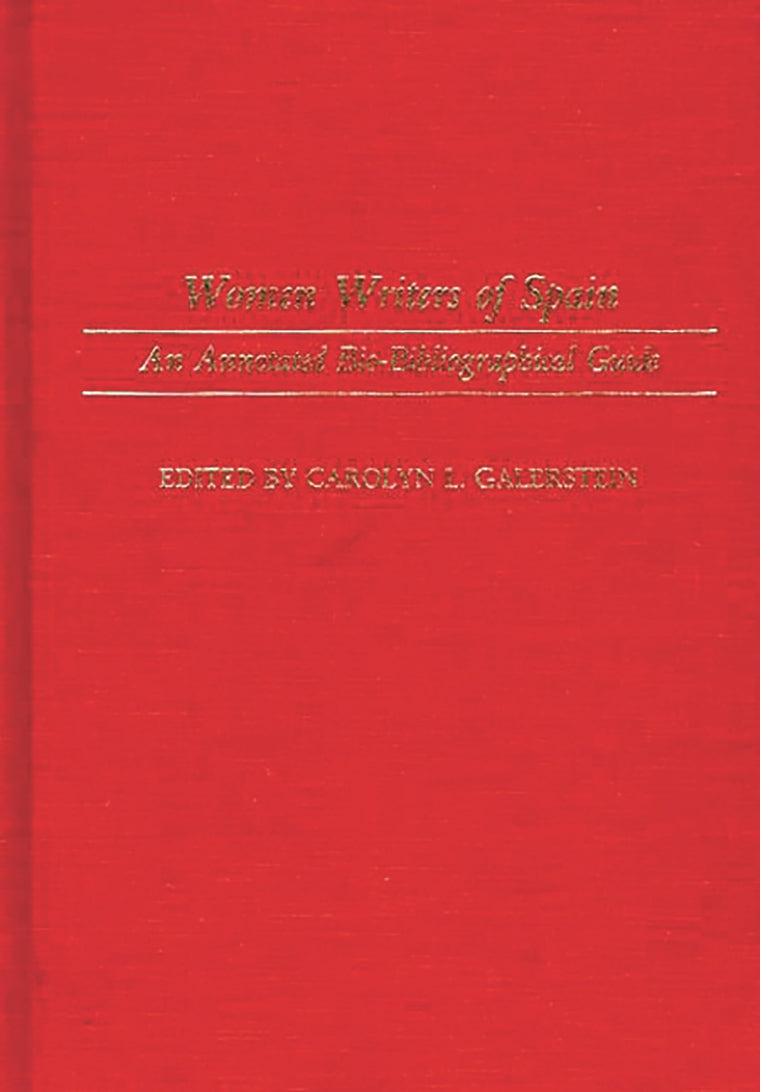 Women Writers of Spain: An Annotated Bio-Bibliographical Guide (Bibliographies and Indexes in Women's Studies)