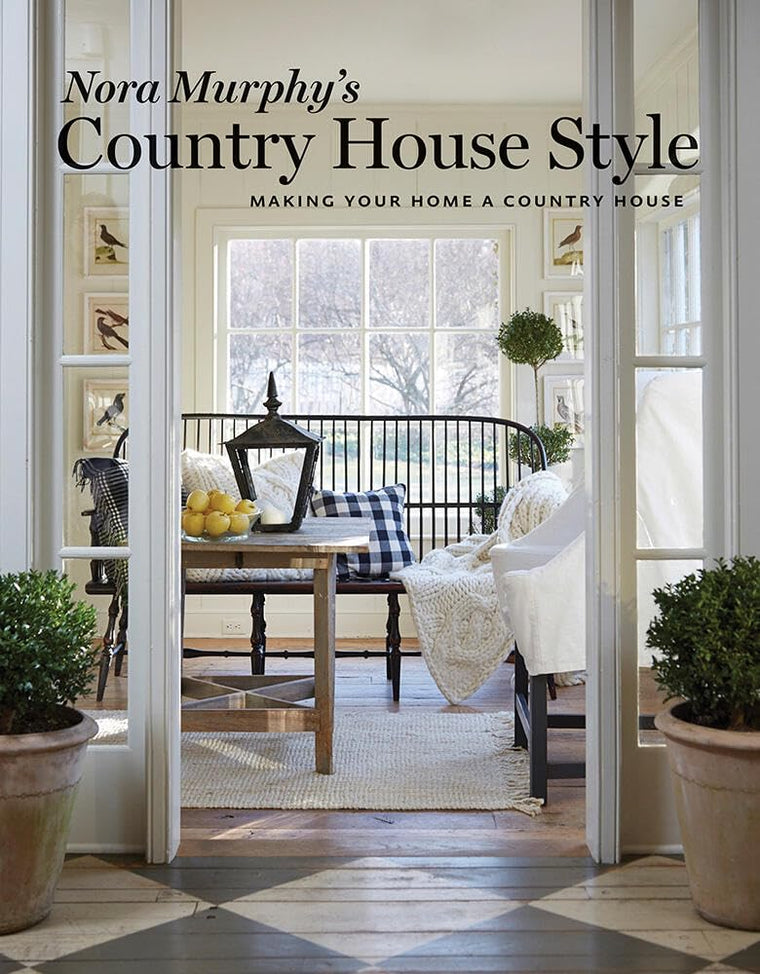 Nora Murphy's Country House Style: Making your Home a Country House