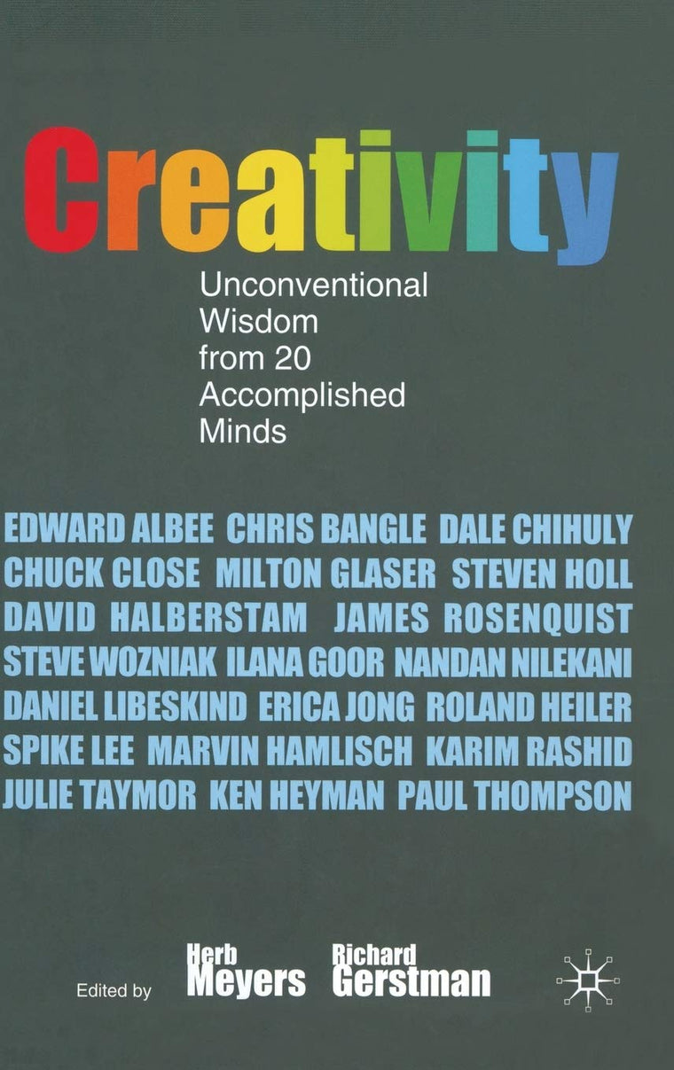 Creativity: Unconventional Wisdom from 20 Accomplished Minds: Herb Meyers and Richard Gerstman