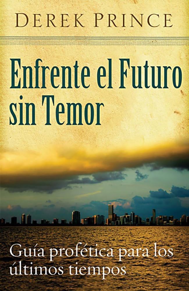 Enfrente el futuro sin temor (B93sp) (Spanish Edition)