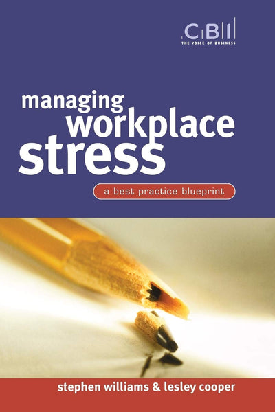 Managing Workplace Stress: A Best Practice Blueprint (CBI Fast Track)