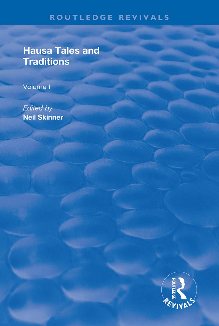 Hausa Tales and Traditions: An English Translation of Tatsuniyoyi Na Hausa Originally Compiled by Frank Edgar (Routledge Revivals)