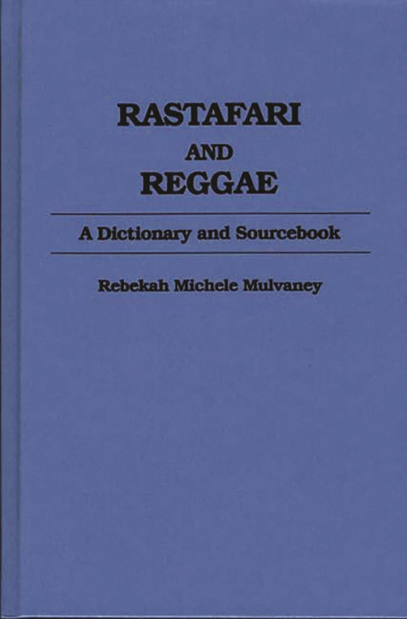 Rastafari and Reggae: A Dictionary and Sourcebook