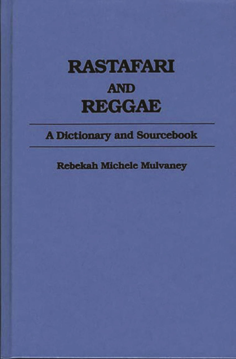 Rastafari and Reggae: A Dictionary and Sourcebook