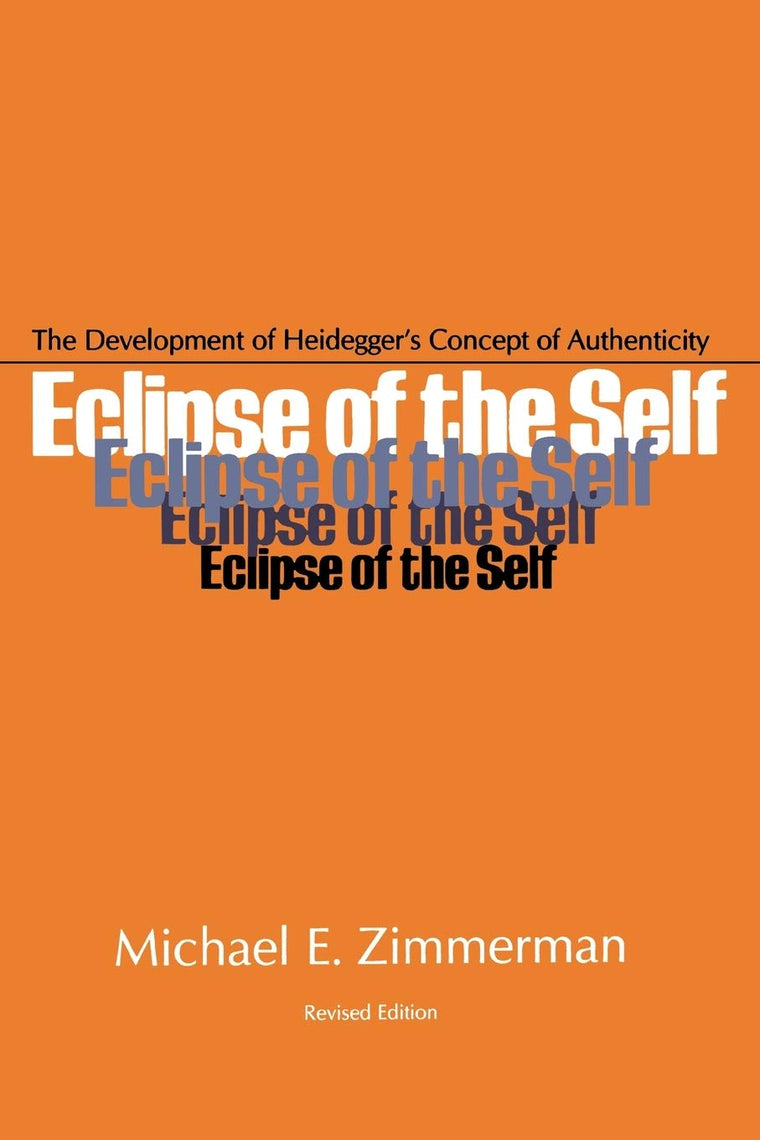 Eclipse Of Self: The Development of Heidegger's Concept of Authenticity