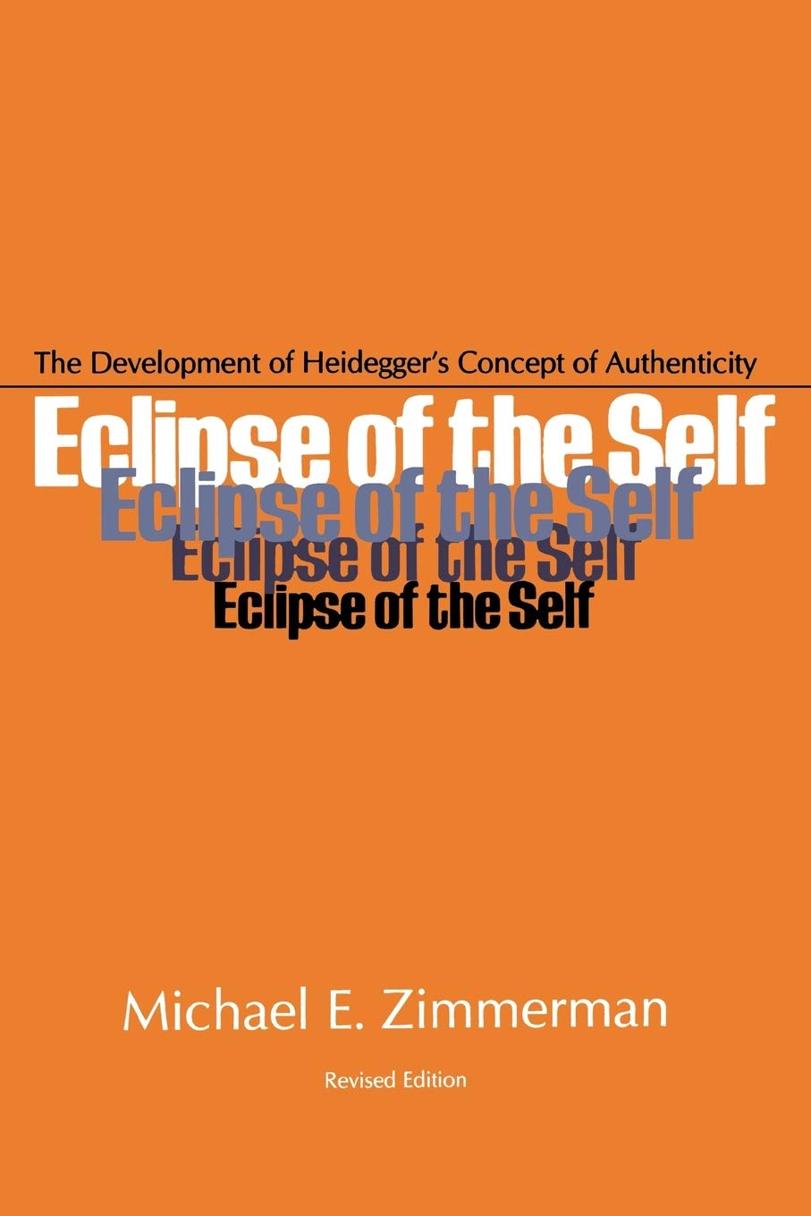 Eclipse Of Self: The Development of Heidegger's Concept of Authenticity