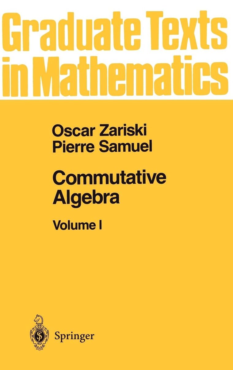 Commutative Algebra I (Graduate Texts in Mathematics)