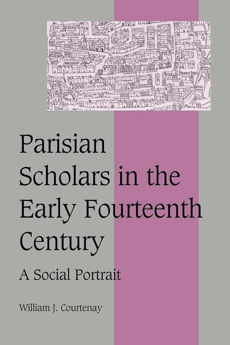Parisian Scholars in the Early Fourteenth Century: A Social Portrait (Cambridge Studies in Medieval Life and Thought: Fourth Series, Series Number 41)