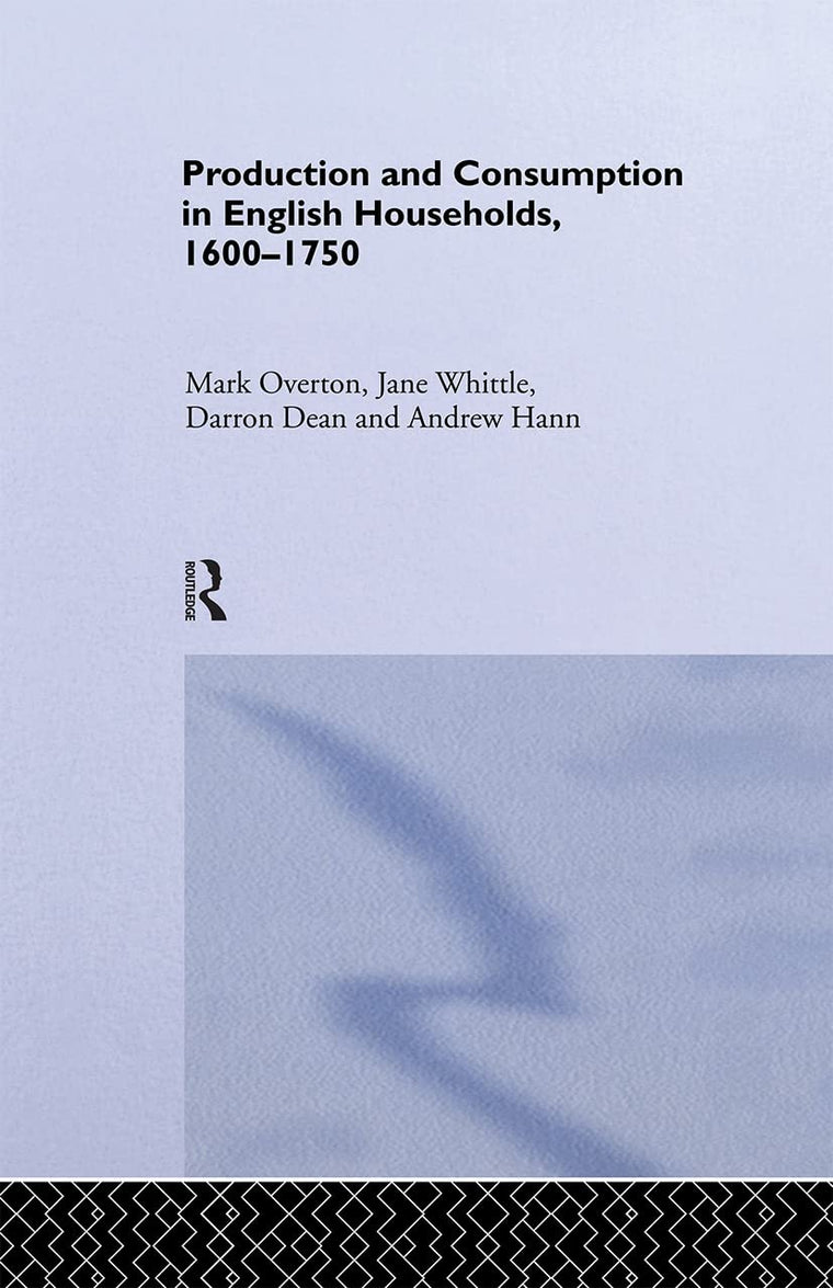 Production and Consumption in English Households 1600-1750 (Routledge Explorations in Economic History)