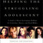 Helping the Struggling Adolescent : A Guide to Thirty-six Common Problems for Counselors, Pastors and Youth Workers