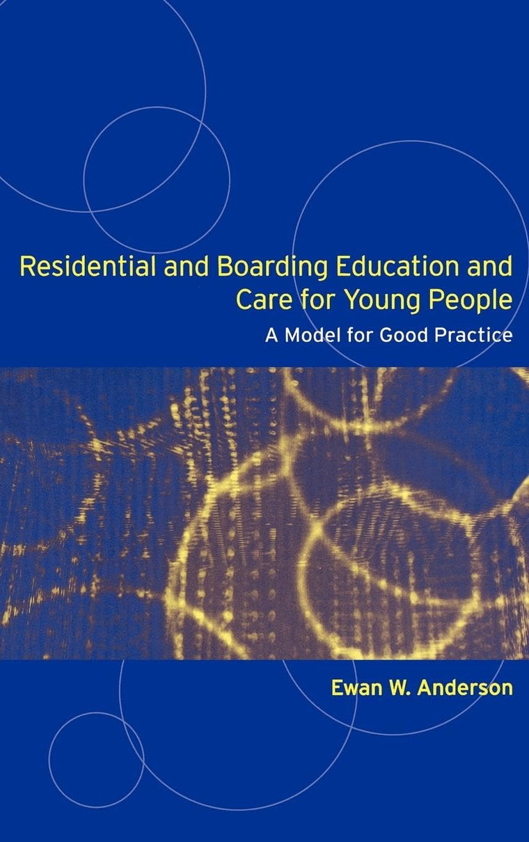 Residential and Boarding Education and Care for Young People: A Model for Good Management and Practice