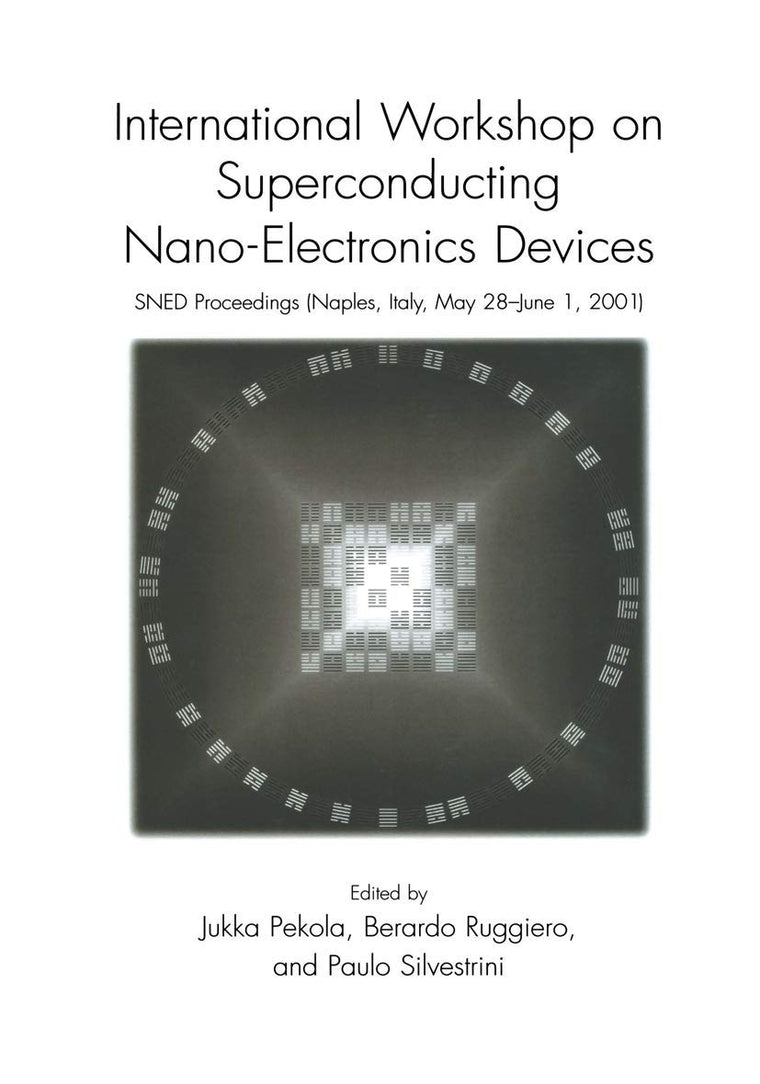 International Workshop on Superconducting Nano-Electronics Devices: SNED Proceedings, Naples, Italy, May 28-June 1, 2001