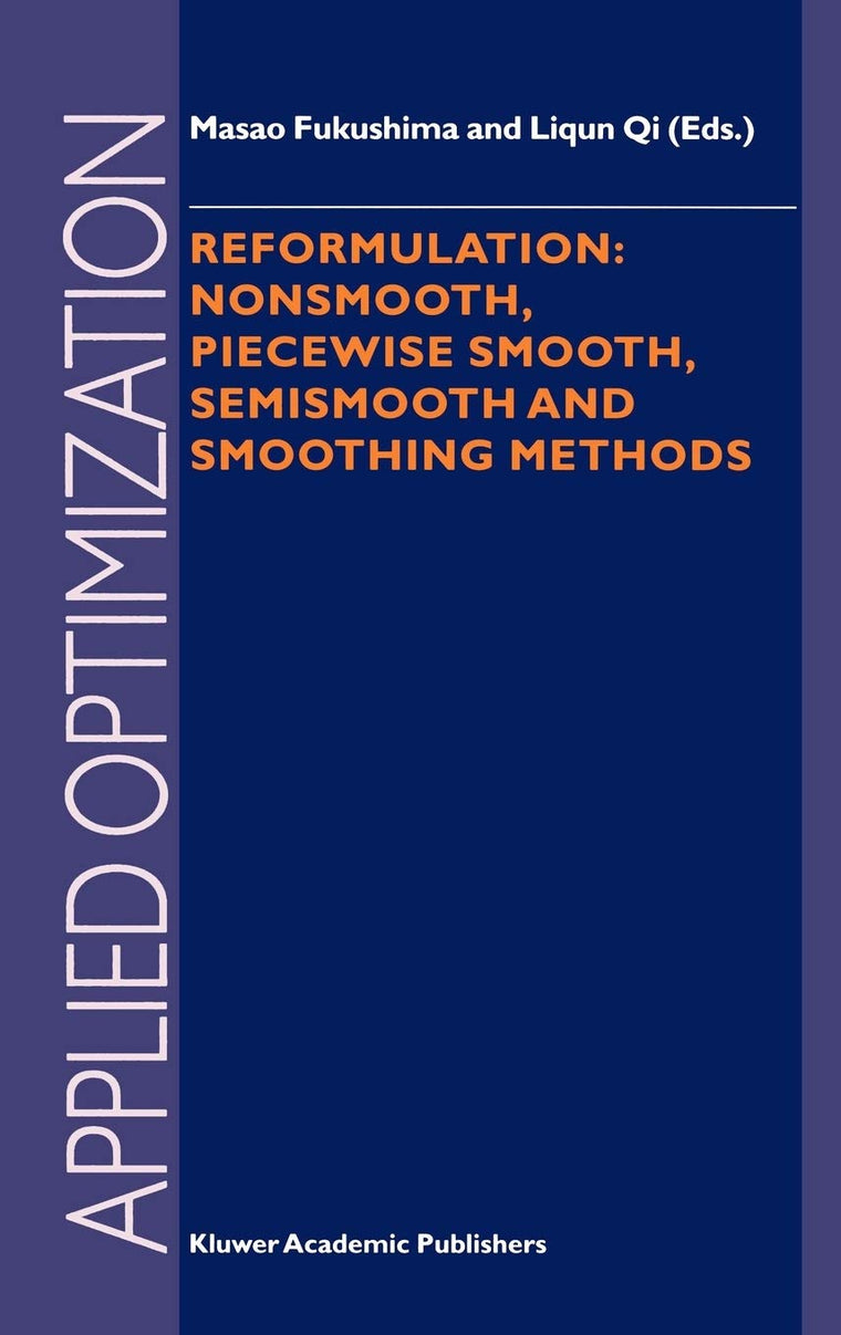 Reformulation: Nonsmooth, Piecewise Smooth, Semismooth and Smoothing Methods (Applied Optimization, 22)