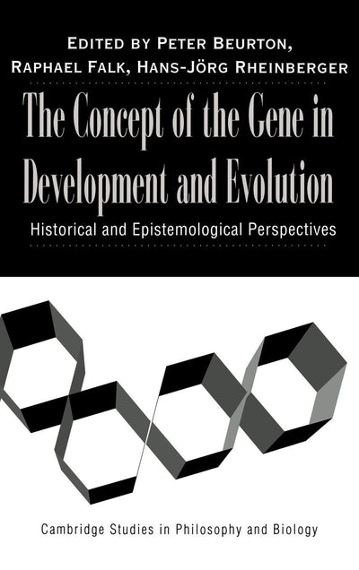 The Concept of the Gene in Development and Evolution: Historical and Epistemological Perspectives (Cambridge Studies in Philosophy and Biology)