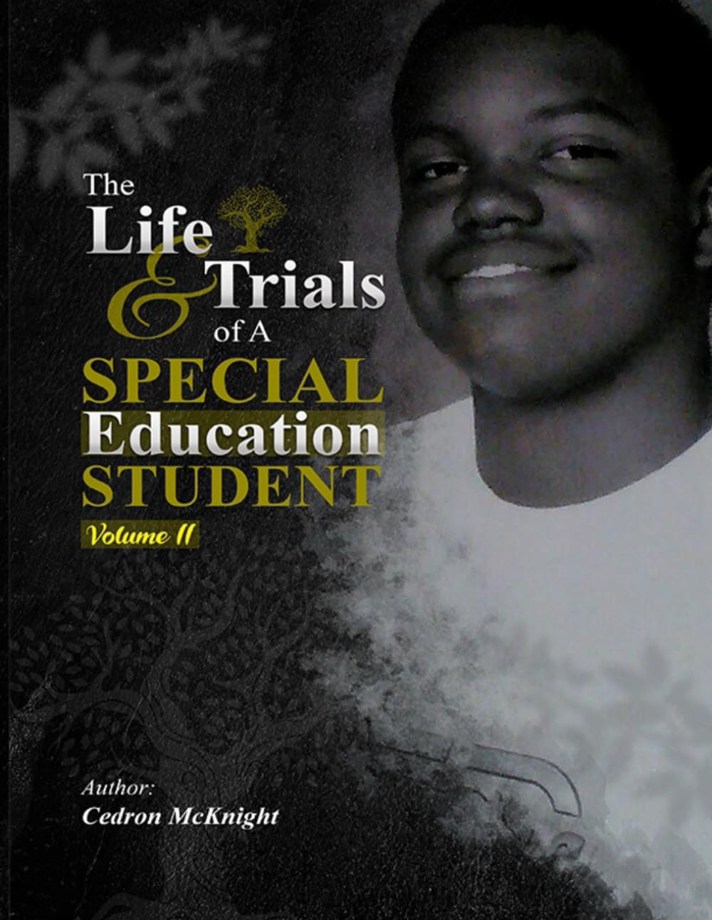 THE LIFE TRIALS OF A SPECIAL EDUCATION STUDENT VOLUME II: VOLUME II (The Life And Trials Of A Special Education Student Series)