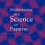 Mathematics As a Science of Patterns