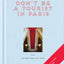 Don't be a Tourist in Paris: The Messy Nessy Chic Guide