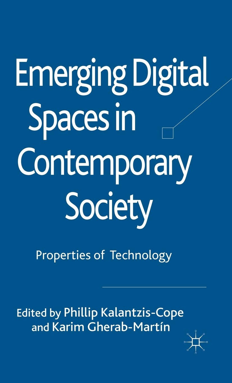 Emerging Digital Spaces in Contemporary Society: Properties of Technology