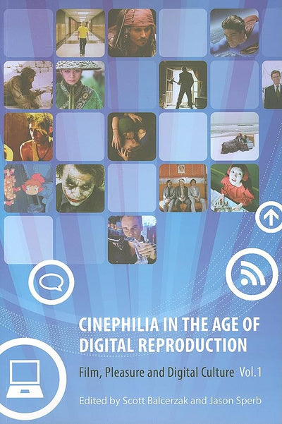 Cinephilia in the Age of Digital Reproduction: Film, Pleasure, and Digital Culture, Volume 1